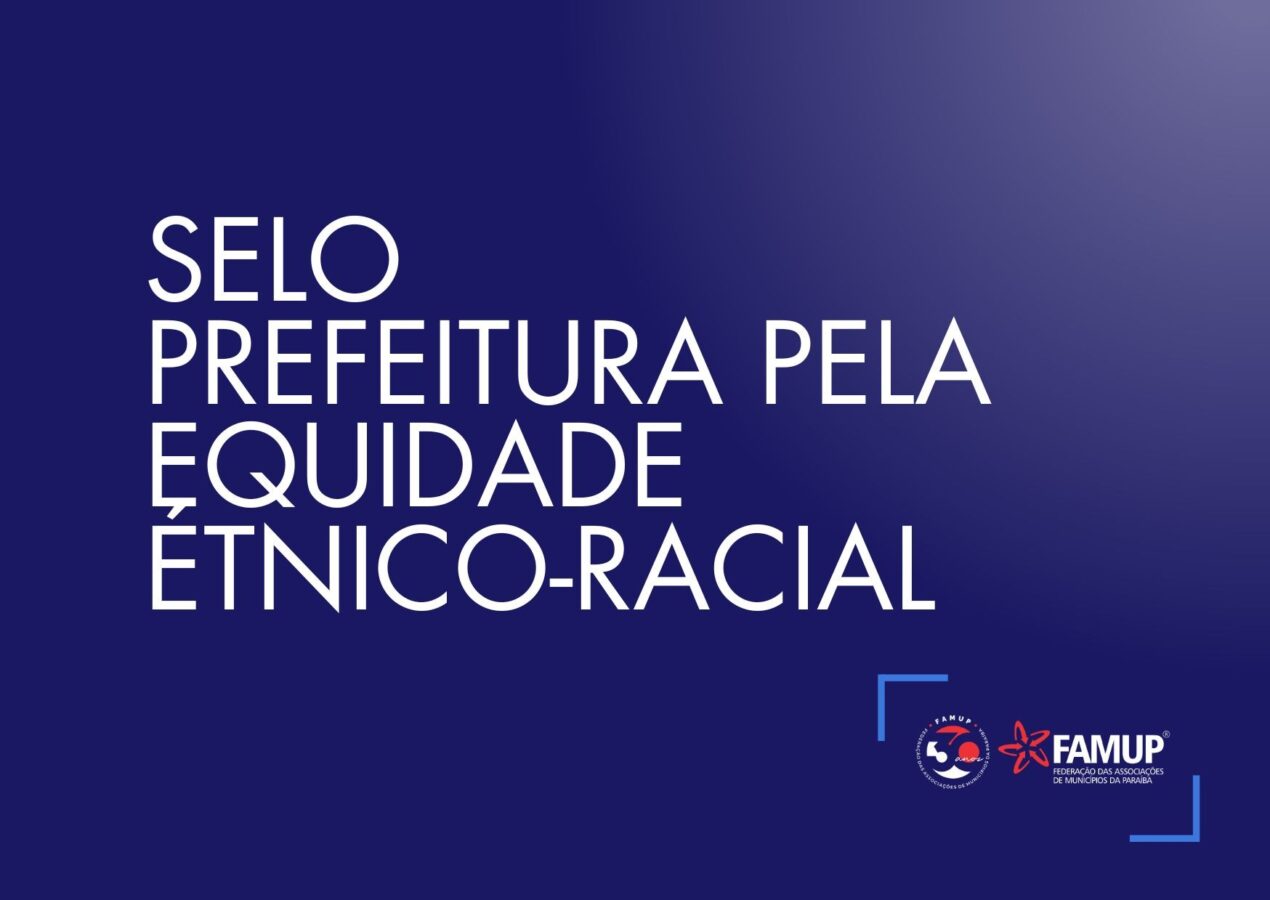 Famup destaca criação do “Selo Prefeitura pela Equidade Étnico-Racial” pelo Governo da Paraíba