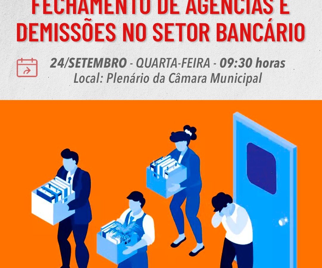 Nesta quarta (24), sessão especial na CMJP discute fechamento de agências e demissões no setor bancário